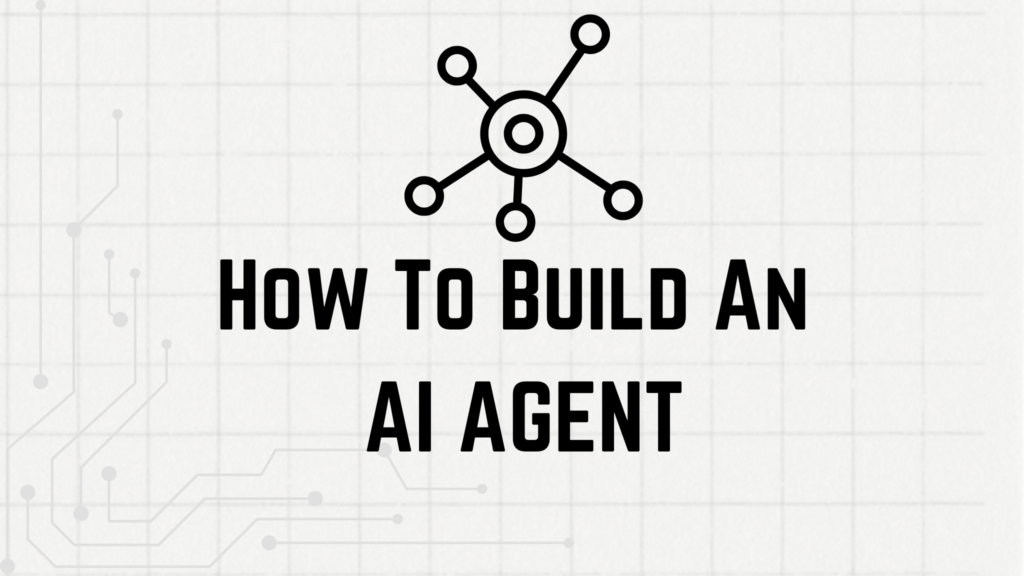 how to build an AI agent